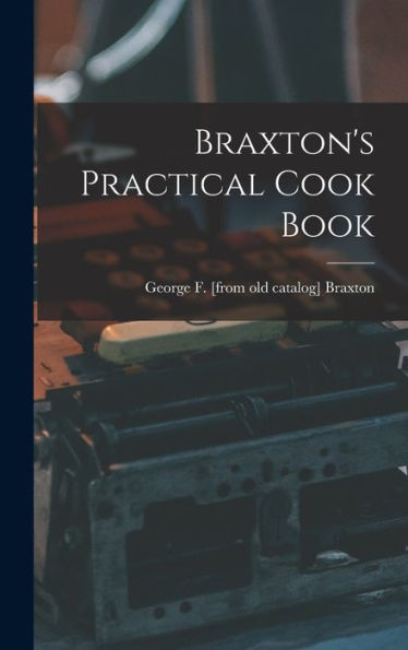 Braxton's Practical Cook Book - 9781018144085