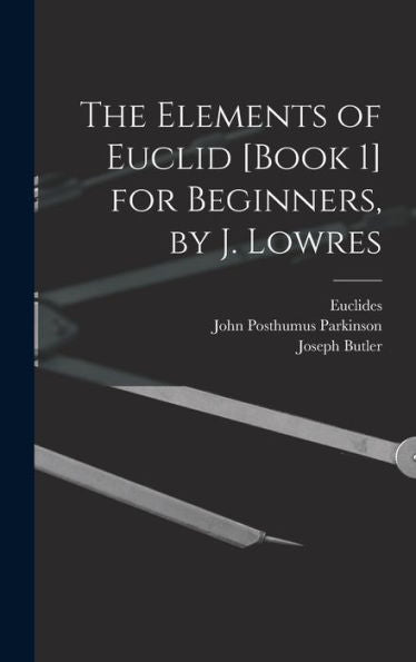 The Elements Of Euclid [Book 1] For Beginners, By J. Lowres - 9781018144467