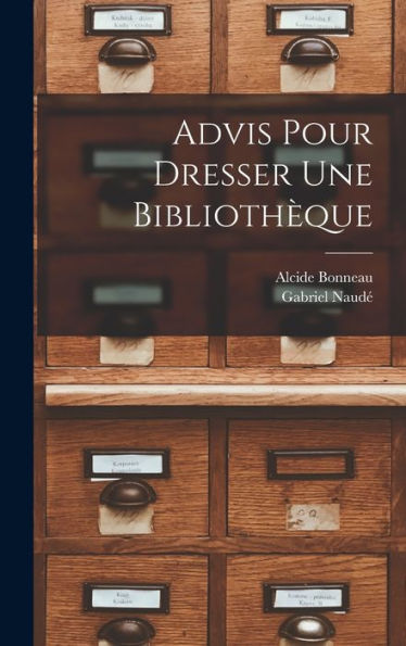 Advis Pour Dresser Une Bibliothèque (French Edition) - 9781018146218