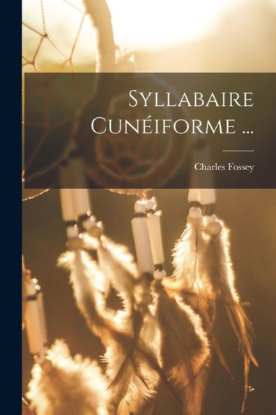 Syllabaire Cunéiforme ... (French Edition) - 9781018147017