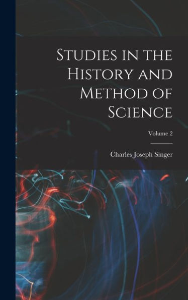 Studies In The History And Method Of Science; Volume 2 - 9781018147260