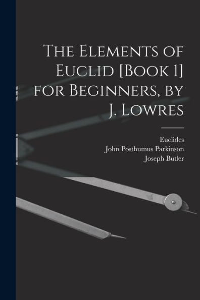 The Elements Of Euclid [Book 1] For Beginners, By J. Lowres - 9781018147680