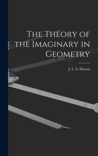 The Theory Of The Imaginary In Geometry - 9781018148229