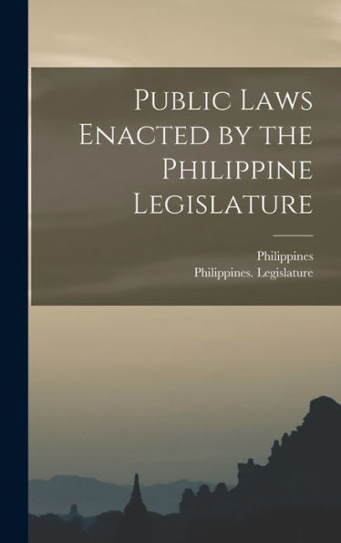 Public Laws Enacted By The Philippine Legislature - 9781018148779