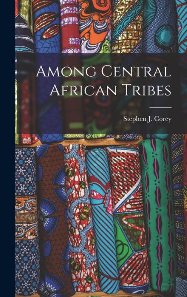 Among Central African Tribes - 9781018149684