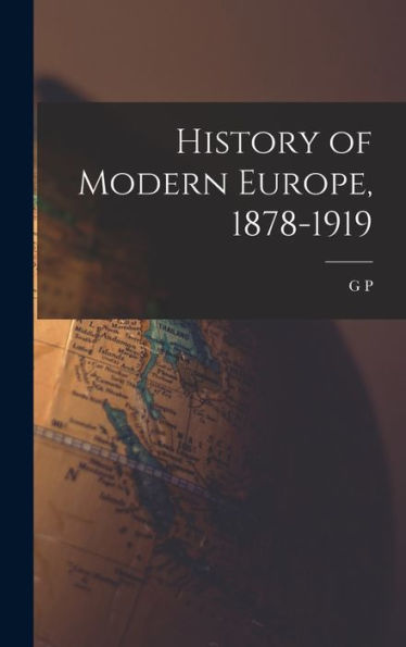 History Of Modern Europe, 1878-1919 - 9781018149813