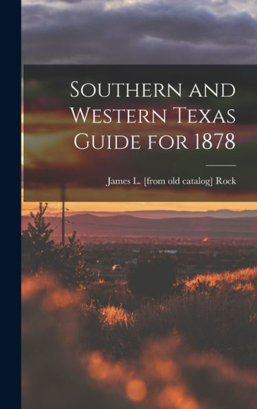Southern And Western Texas Guide For 1878 - 9781018150338