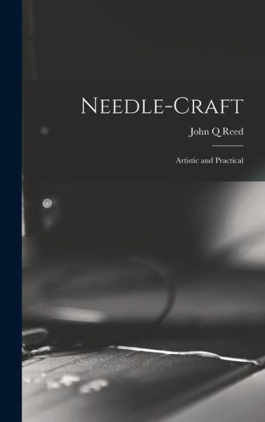 Needle-Craft: Artistic And Practical