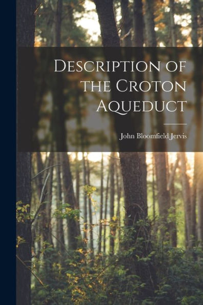 Description Of The Croton Aqueduct - 9781018151106