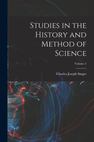Studies In The History And Method Of Science; Volume 2 - 9781018151700