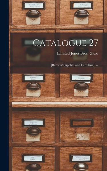 Catalogue 27: [Barbers' Supplies And Furniture]. -- - 9781018152110