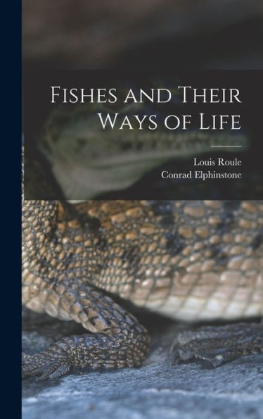 Fishes And Their Ways Of Life - 9781018152585