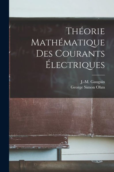 Théorie Mathématique Des Courants Électriques (French Edition) - 9781018153056
