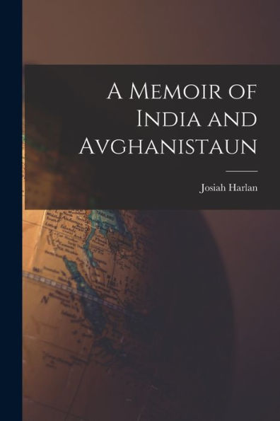 A Memoir Of India And Avghanistaun - 9781018154657