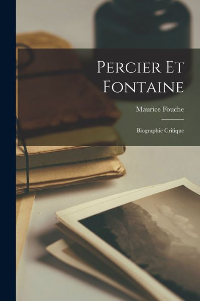 Percier Et Fontaine: Biographie Critique (French Edition) - 9781018155036
