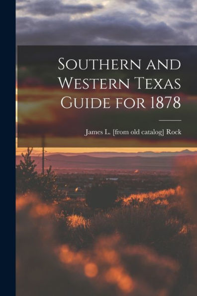 Southern And Western Texas Guide For 1878 - 9781018155302