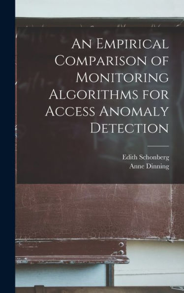 An Empirical Comparison Of Monitoring Algorithms For Access Anomaly Detection - 9781018155838