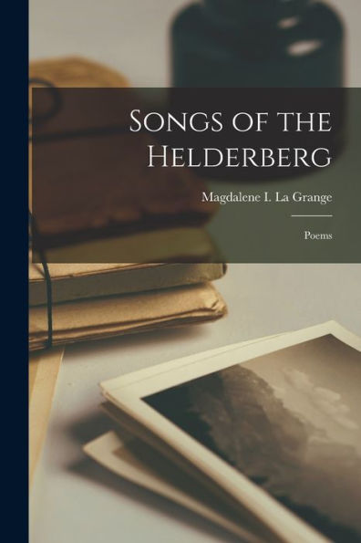 Songs Of The Helderberg: Poems - 9781018157726