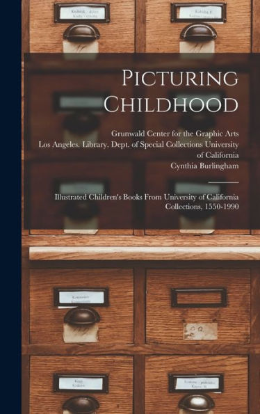 Picturing Childhood: Illustrated Children's Books From University Of California Collections, 1550-1990