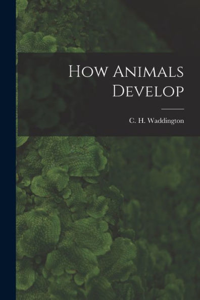 How Animals Develop - 9781018158525