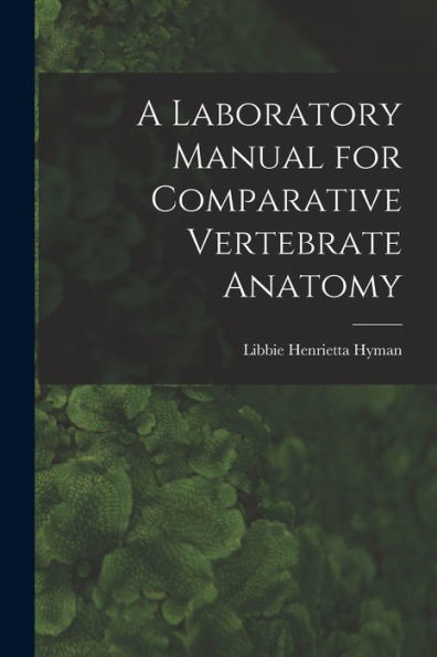 A Laboratory Manual For Comparative Vertebrate Anatomy - 9781018158754