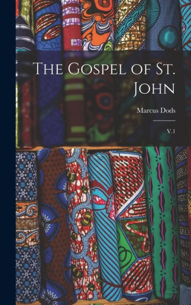 The Gospel Of St. John: V.1
