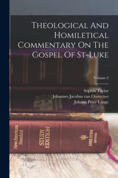 Theological And Homiletical Commentary On The Gospel Of St-Luke; Volume 2