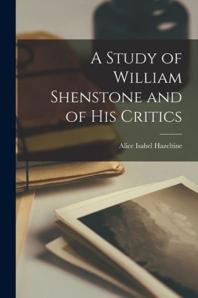 A Study Of William Shenstone And Of His Critics