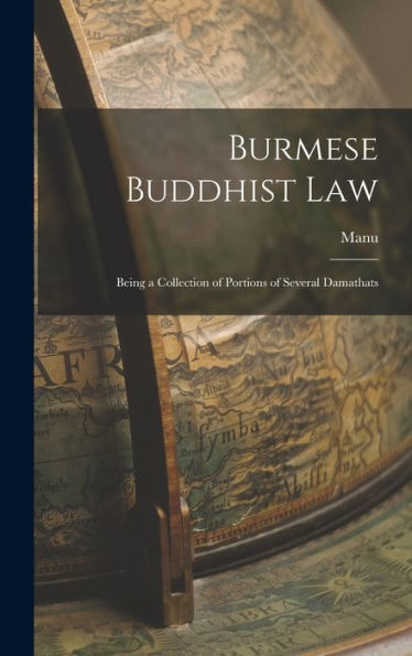 Burmese Buddhist Law: Being A Collection Of Portions Of Several Damathats - 9781018232348