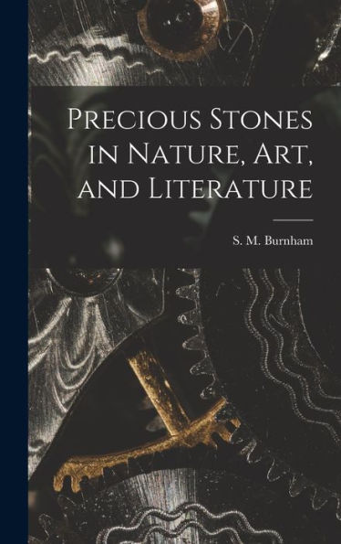 Precious Stones In Nature, Art, And Literature - 9781018232645