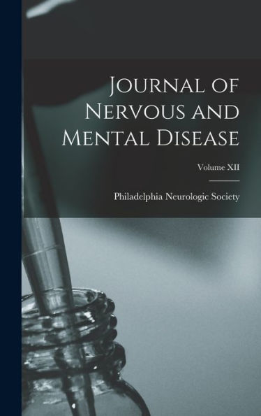 Journal Of Nervous And Mental Disease; Volume Xii - 9781018232928