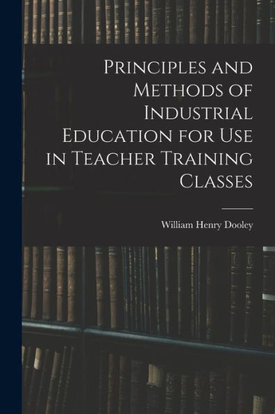 Principles And Methods Of Industrial Education For Use In Teacher Training Classes