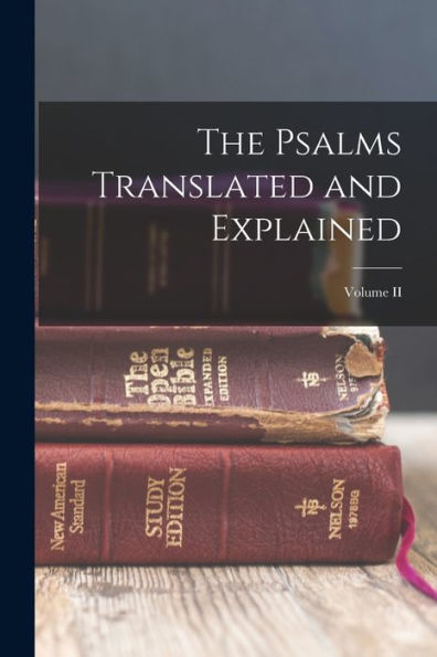The Psalms Translated And Explained; Volume Ii