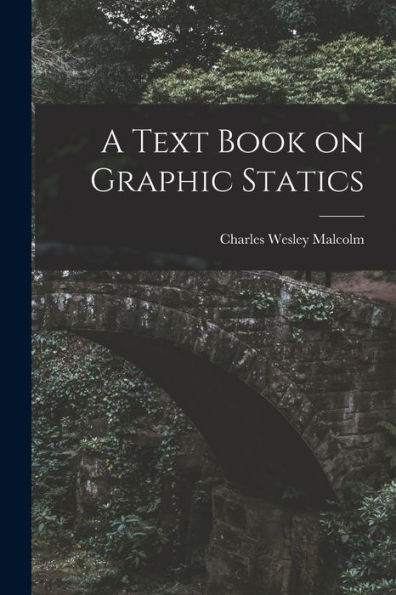 A Text Book On Graphic Statics