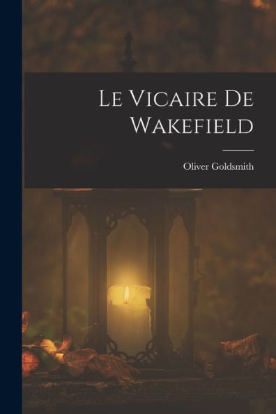 Le Vicaire De Wakefield - 9781018237039