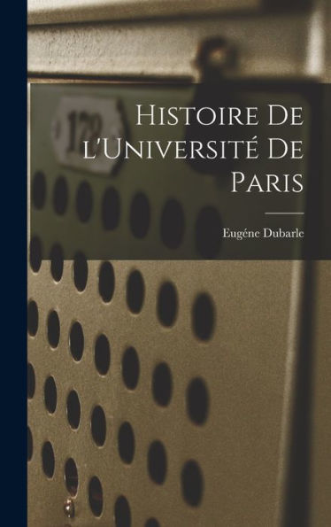 Histoire De L'Université De Paris (French Edition) - 9781018237138