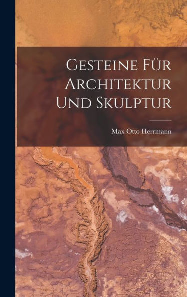 Gesteine Für Architektur Und Skulptur (German Edition) - 9781018238128