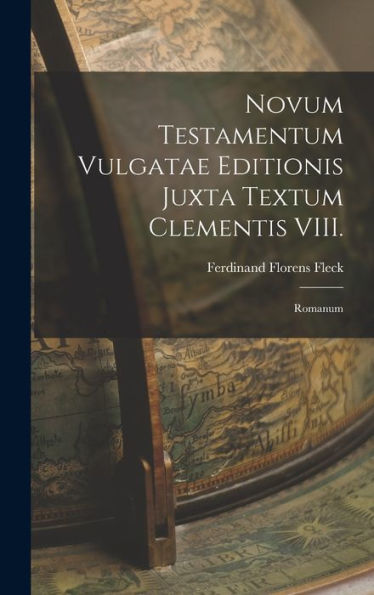 Novum Testamentum Vulgatae Editionis Juxta Textum Clementis Viii.: Romanum - 9781018239064