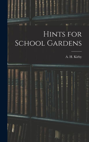 Hints For School Gardens - 9781018240763