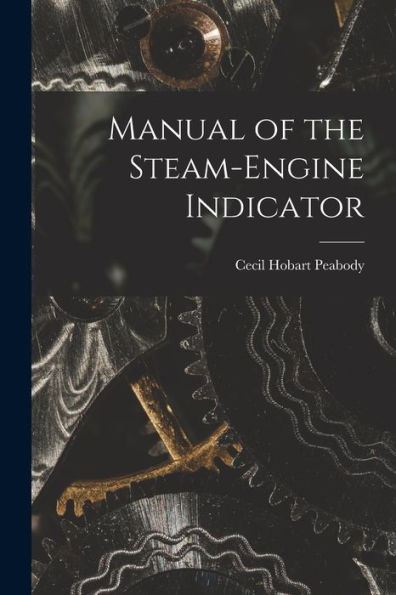 Manual Of The Steam-Engine Indicator - 9781018241852