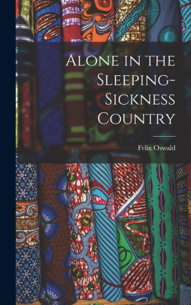 Alone In The Sleeping-Sickness Country - 9781018242163
