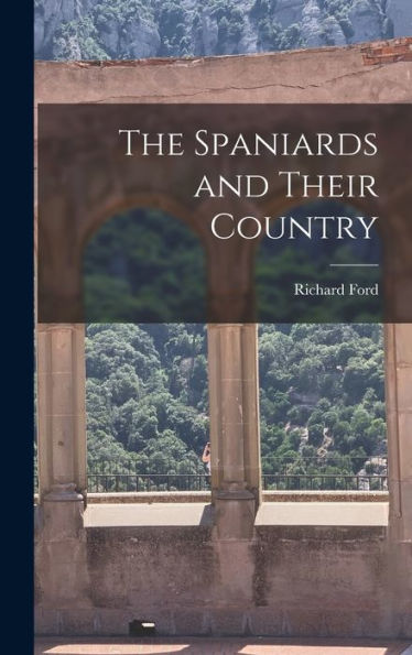 The Spaniards And Their Country - 9781018242194
