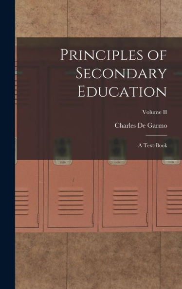 Principles Of Secondary Education: A Text-Book; Volume Ii - 9781018242545