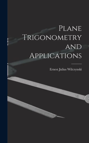 Plane Trigonometry And Applications - 9781018242989