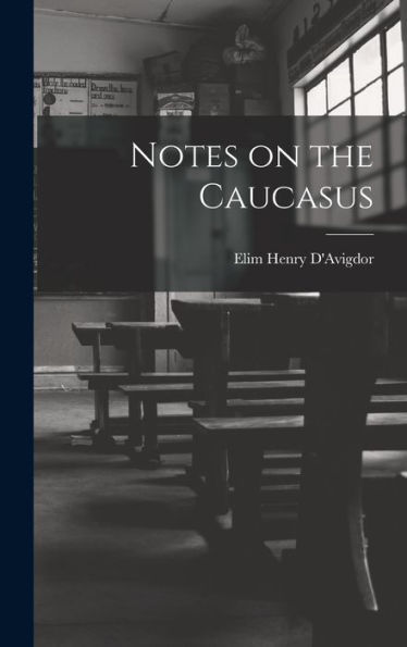 Notes On The Caucasus - 9781018246376