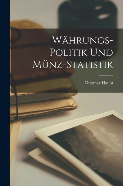 Währungs-Politik Und Münz-Statistik - 9781018247410