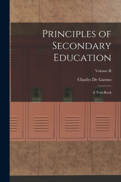 Principles Of Secondary Education: A Text-Book; Volume Ii - 9781018247656