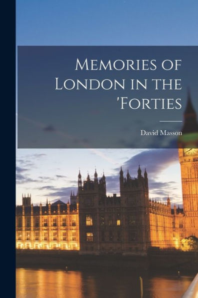 Memories Of London In The 'Forties - 9781018247816