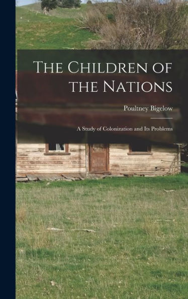 The Children Of The Nations: A Study Of Colonization And Its Problems