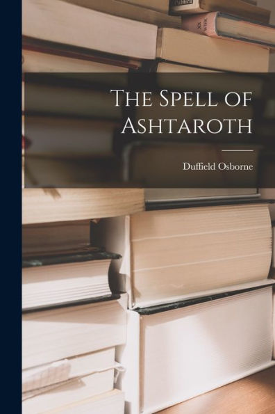 The Spell Of Ashtaroth - 9781018249698
